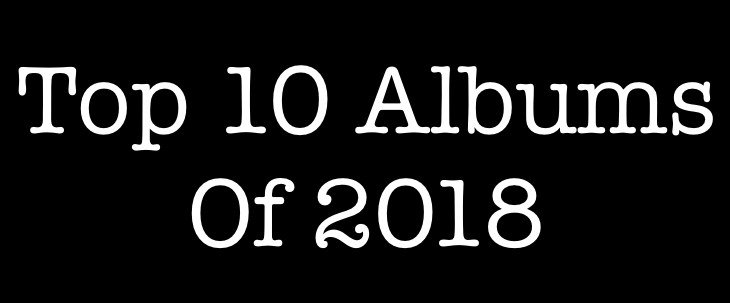 Top 10 Albums Of 2018